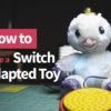 How to Make a Switch Adapted Toy